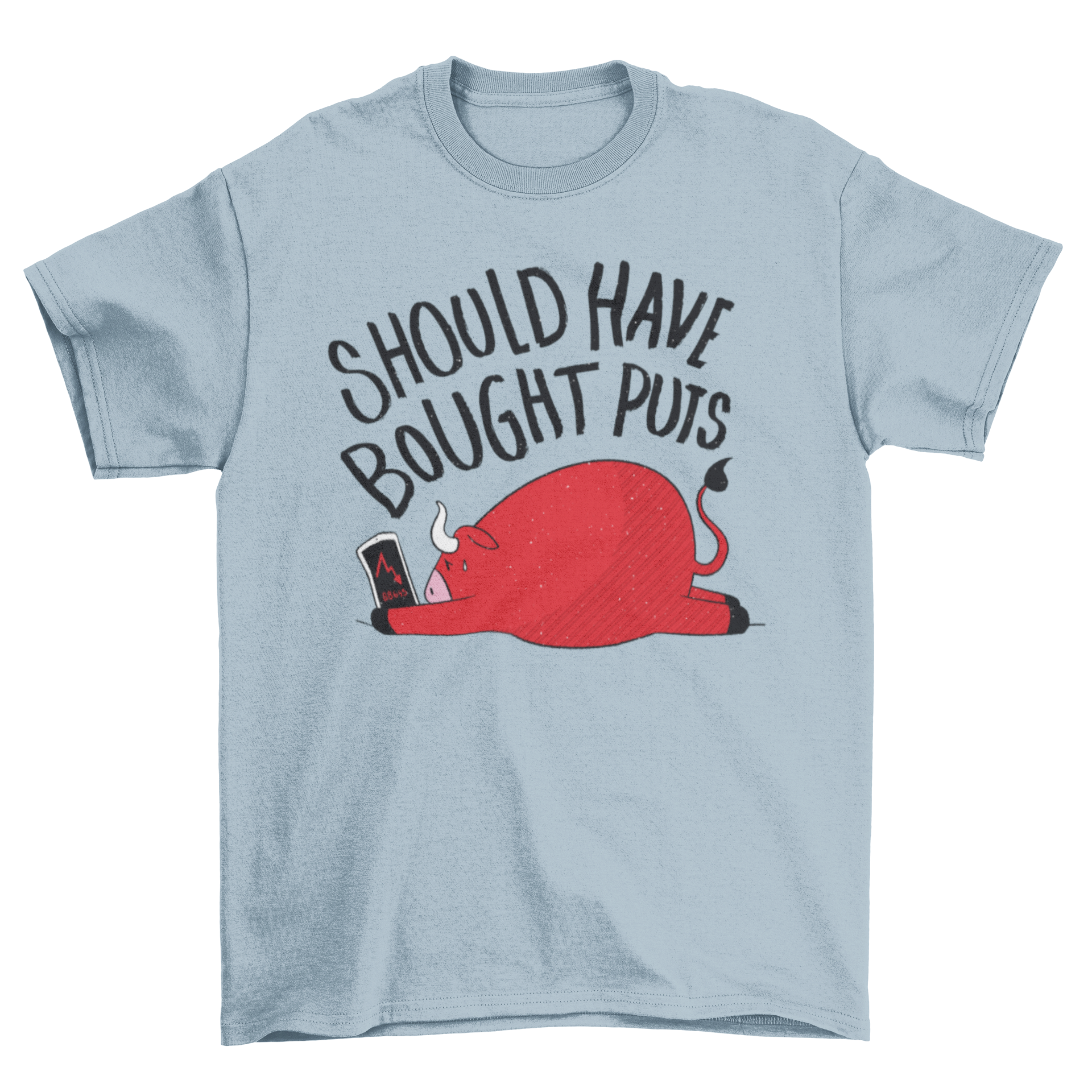 Stock Trading Quote T-shirt featuring a bull looking at its phone with the text 'SHOULD HAVE BOUGHT PUTS.'