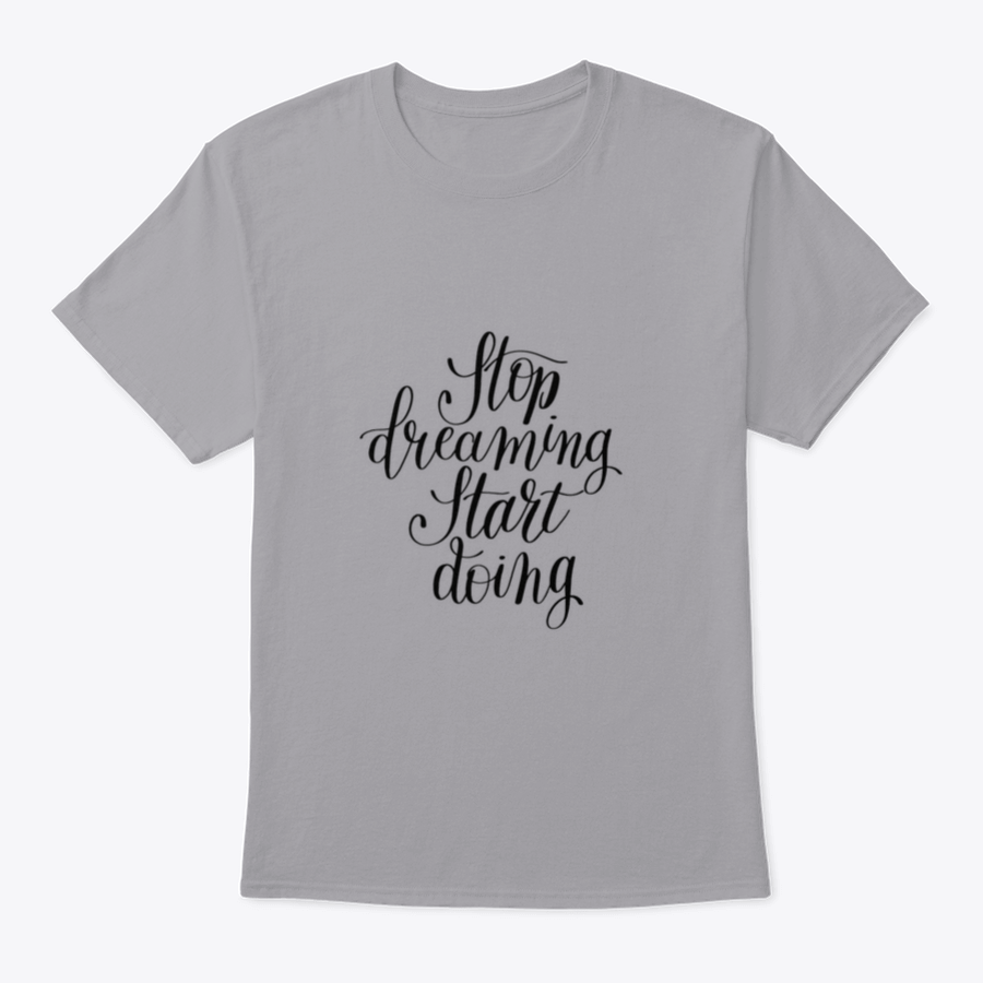 A comfortable Stop Dreaming Start Doing T-Shirt featuring an inspirational quote design, made from 100% cotton in a classic fit.