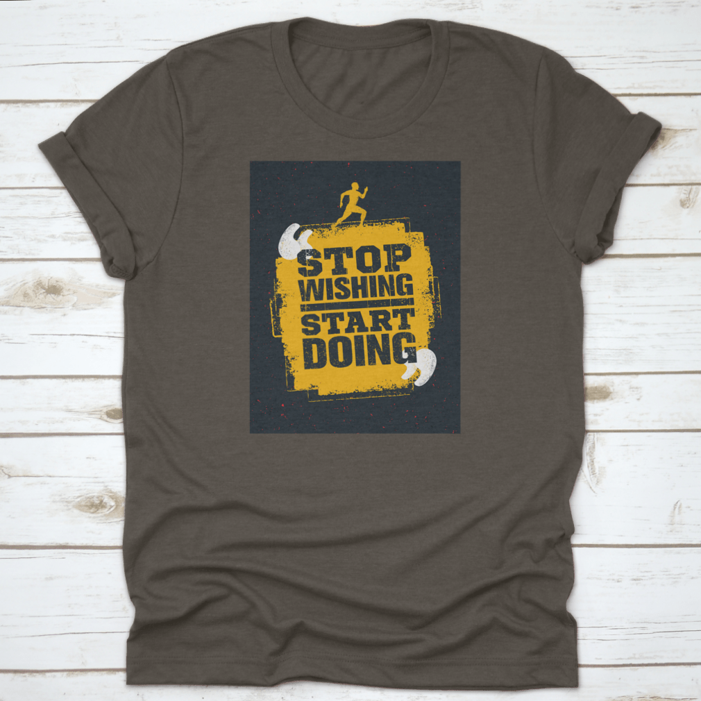 A motivational t-shirt featuring the quote 'Stop Wishing Start Doing' in a stylish design, made from soft cotton fabric.