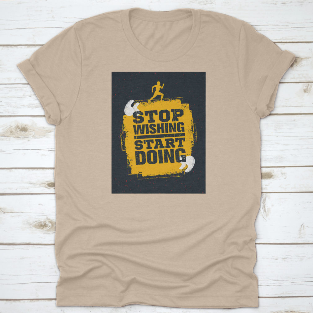 A motivational t-shirt featuring the quote 'Stop Wishing Start Doing' in a stylish design, made from soft cotton fabric.