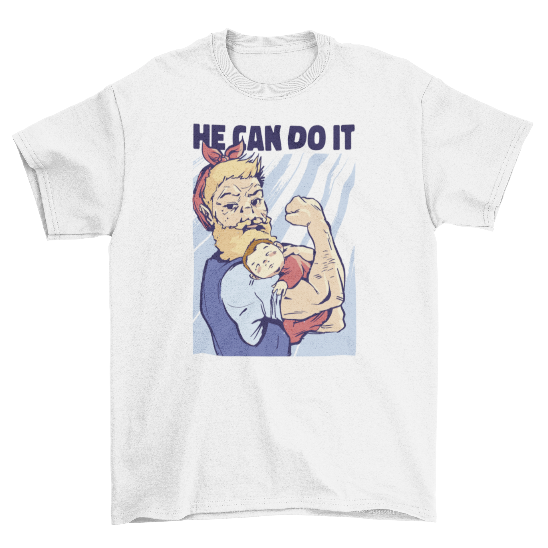 Strong man holding a sleeping baby on a t-shirt, featuring the quote 'He can do it'.