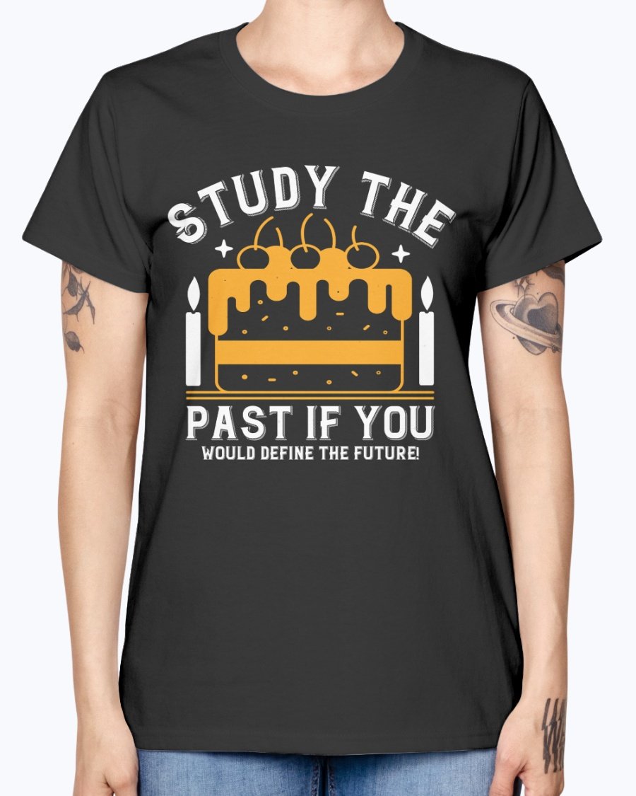Stylish Missy T-Shirt featuring the quote 'Study the past if you would define the future!' in a feminine fit, perfect for birthdays.