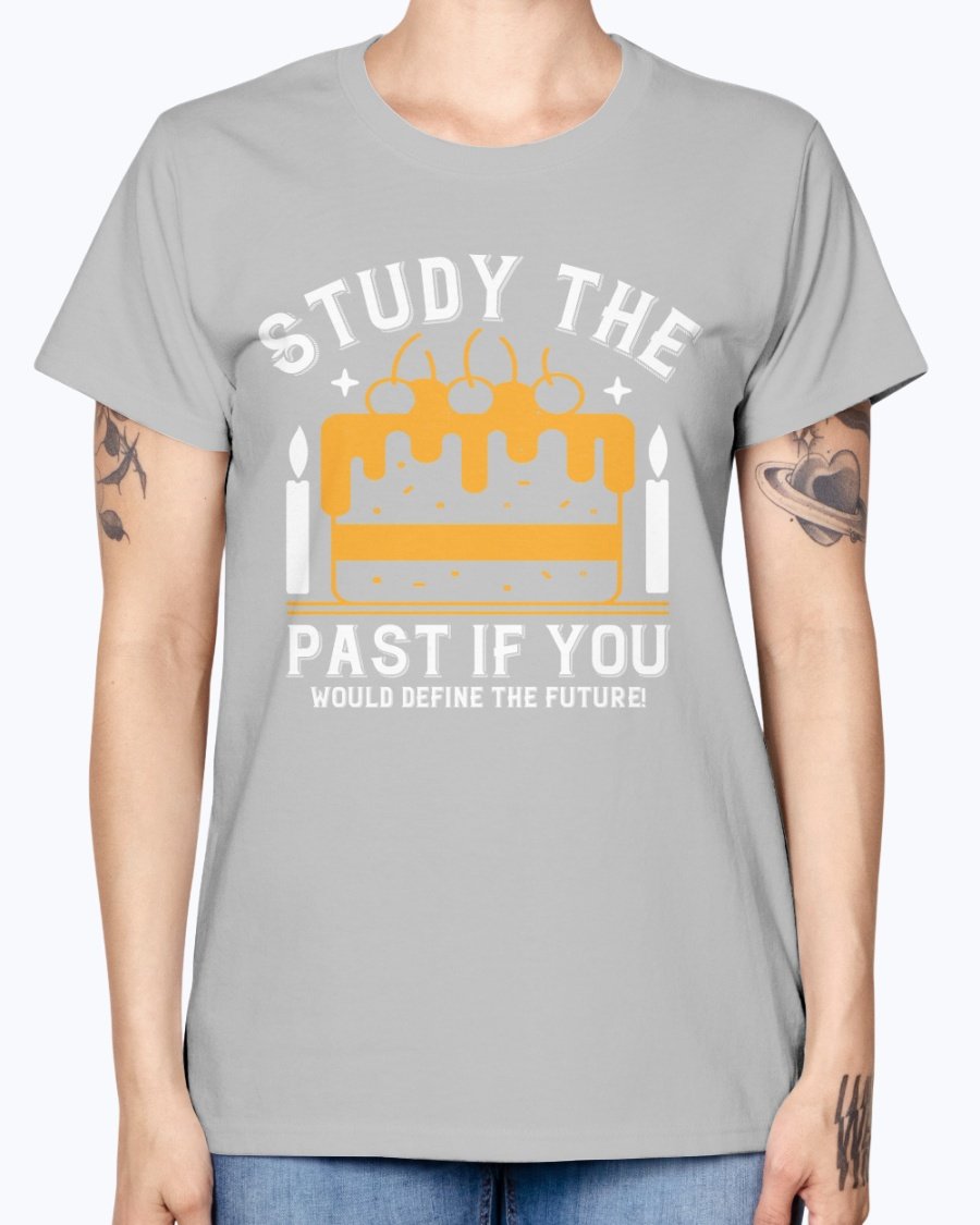 Stylish Missy T-Shirt featuring the quote 'Study the past if you would define the future!' in a feminine fit, perfect for birthdays.