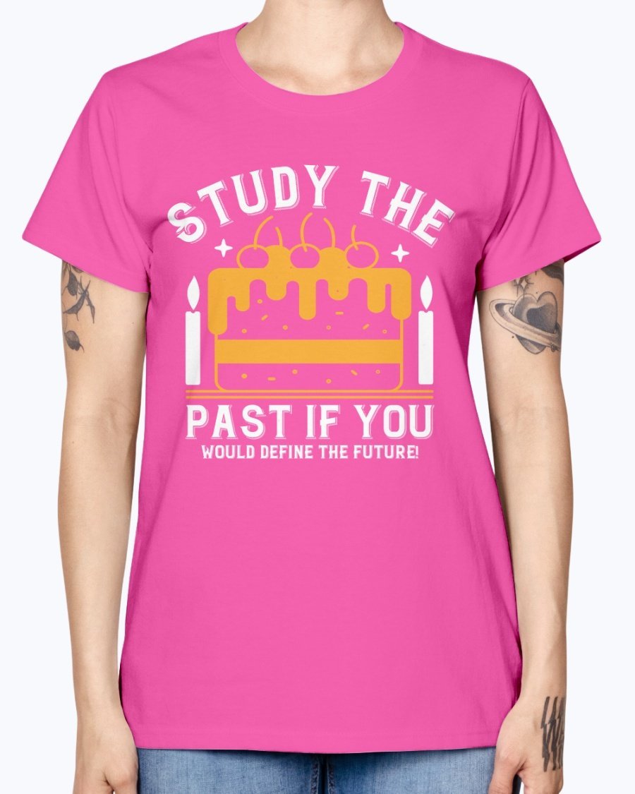 Stylish Missy T-Shirt featuring the quote 'Study the past if you would define the future!' in a feminine fit, perfect for birthdays.