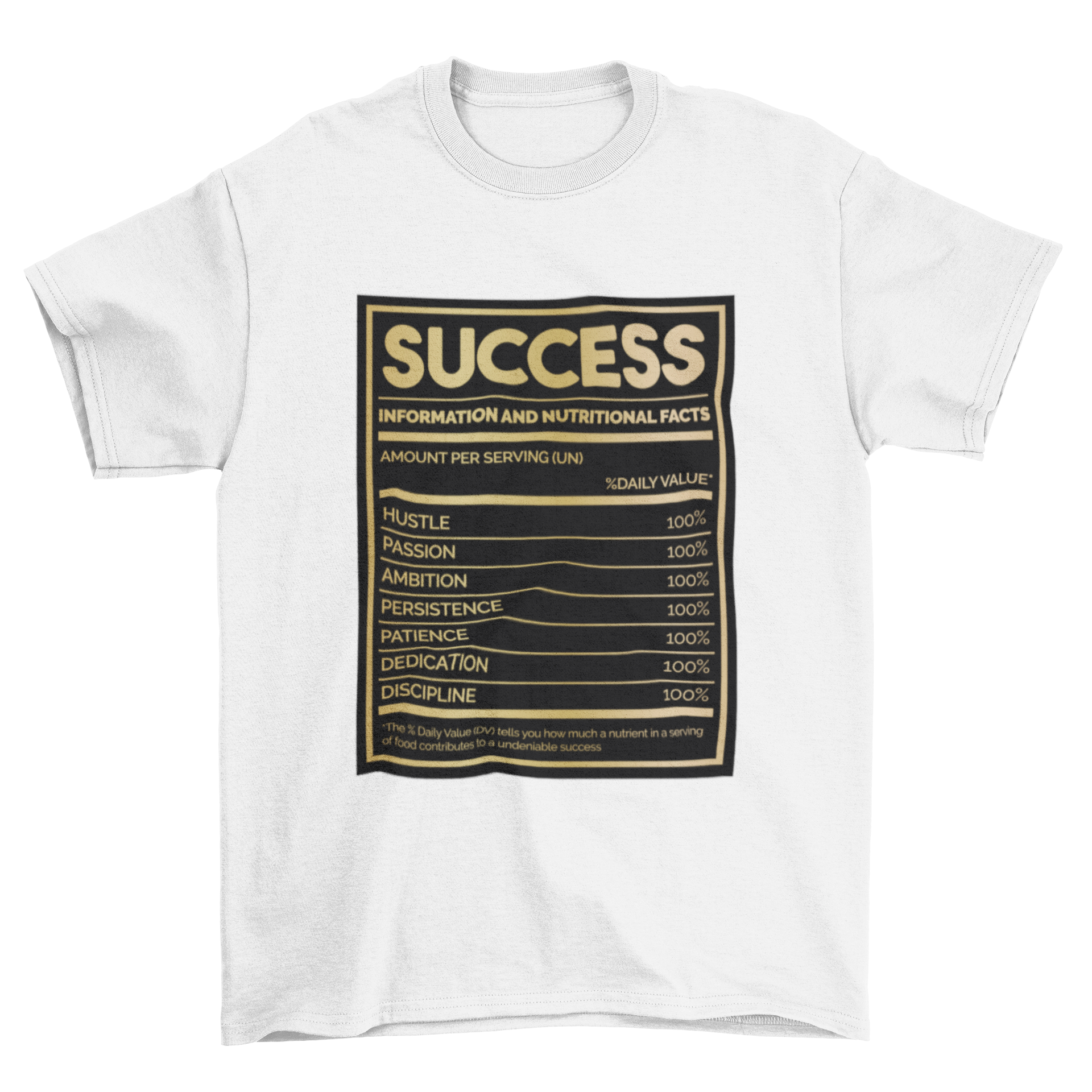 A humorous t-shirt featuring a nutrition facts label for success, showcasing attributes like hard work and determination.
