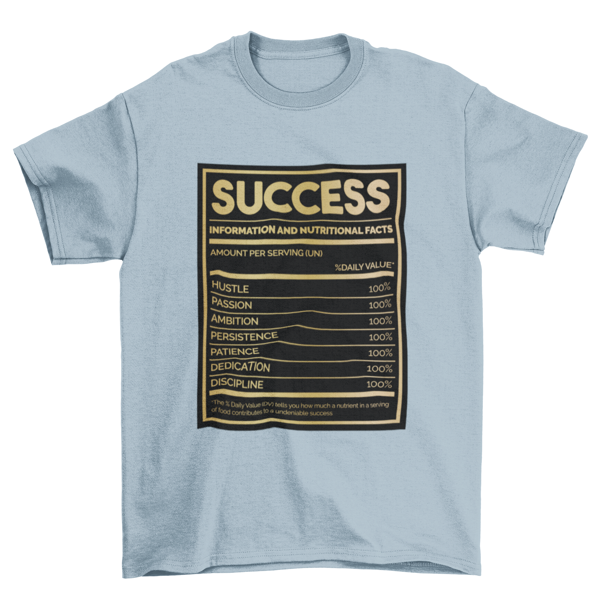A humorous t-shirt featuring a nutrition facts label for success, showcasing attributes like hard work and determination.