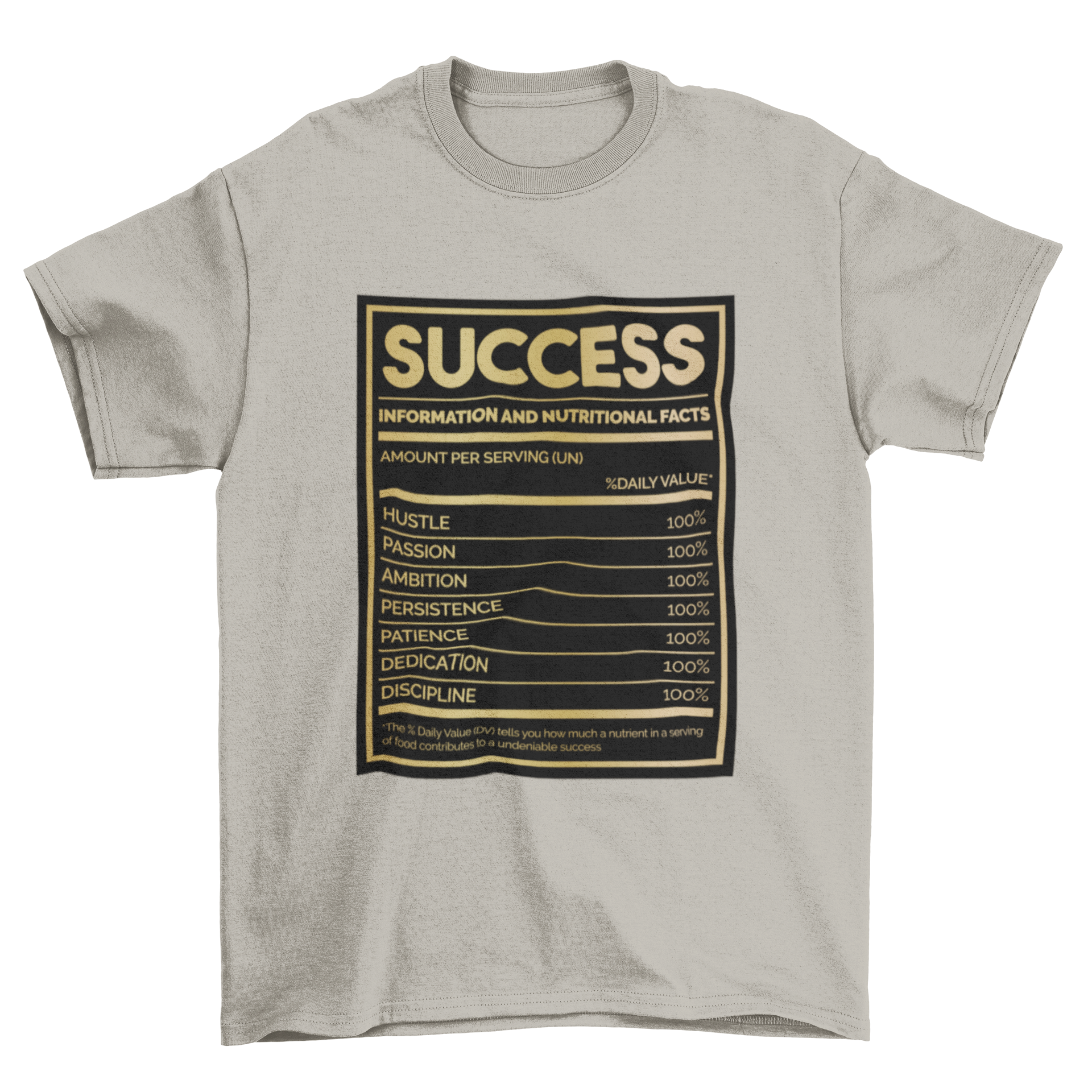 A humorous t-shirt featuring a nutrition facts label for success, showcasing attributes like hard work and determination.