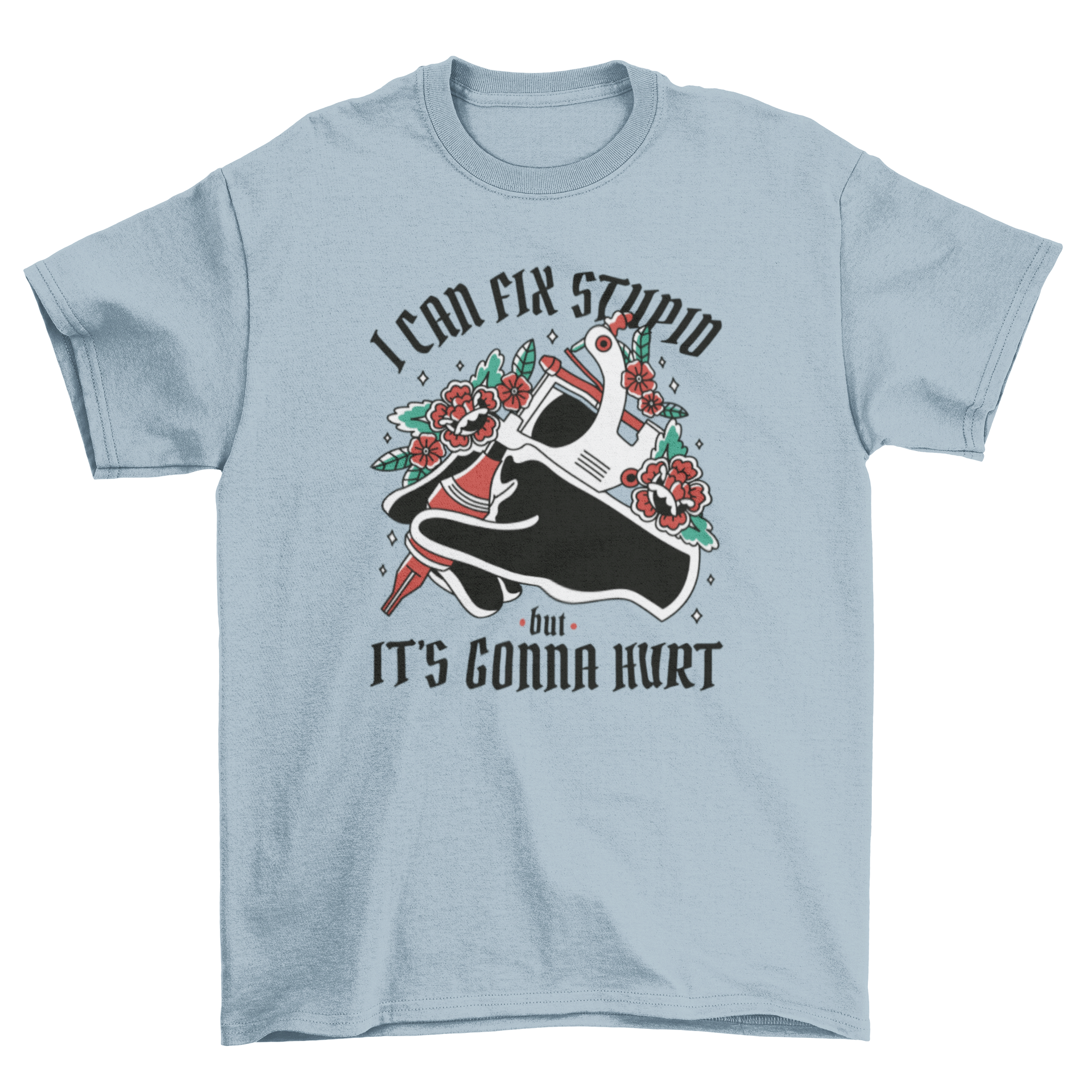 Tattoo machine with flowers t-shirt featuring a humorous quote and artistic design.