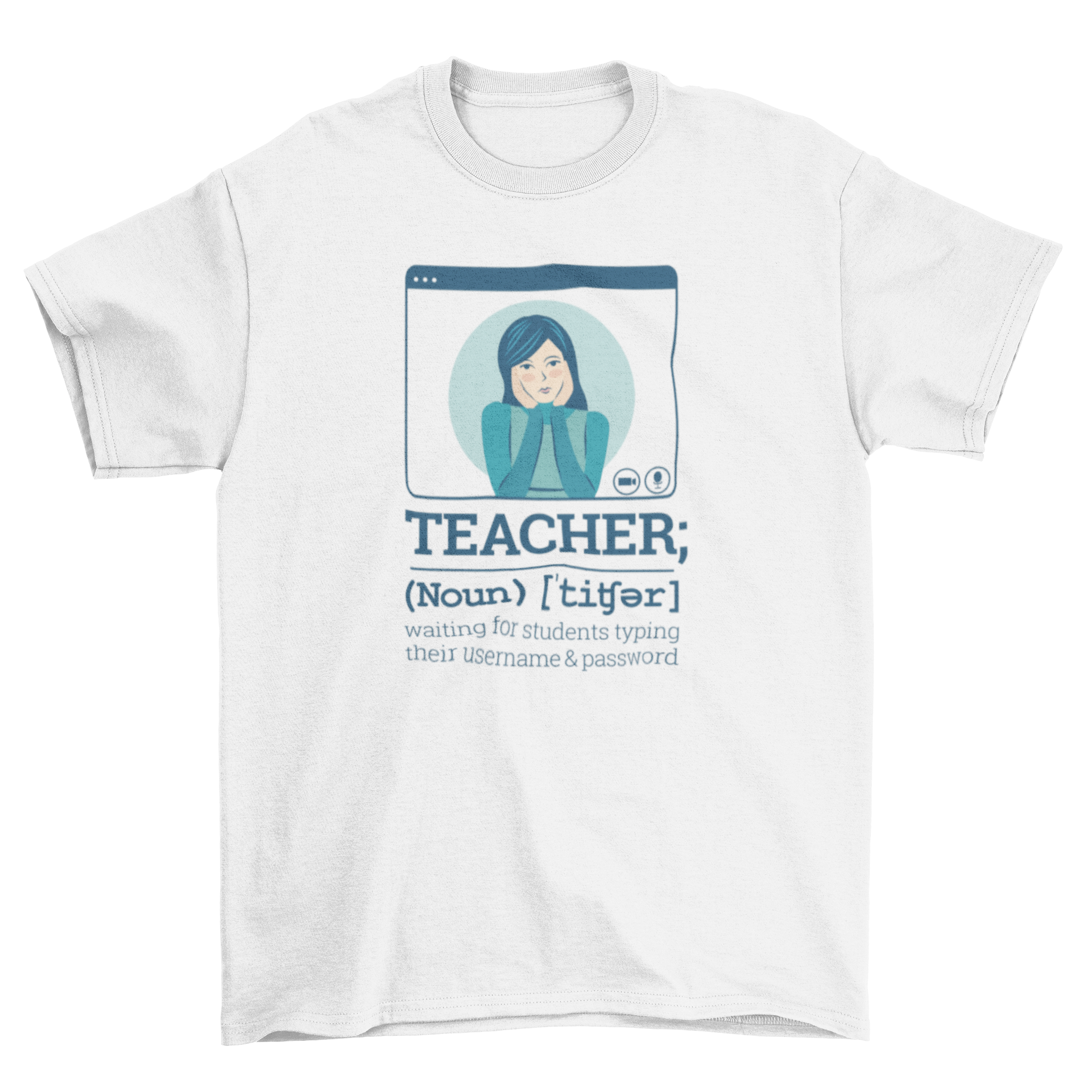 A humorous t-shirt featuring the definition of a teacher, showcasing the phrase 'waiting for students typing their username and password' in a stylish font.