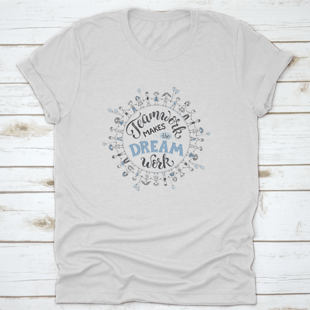 A comfortable cotton shirt featuring the inspirational phrase 'Teamwork Makes The Dream Work' in a circular design, perfect for casual wear.