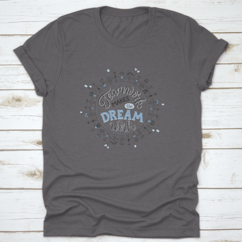 A comfortable cotton shirt featuring the inspirational phrase 'Teamwork Makes The Dream Work' in a circular design, perfect for casual wear.