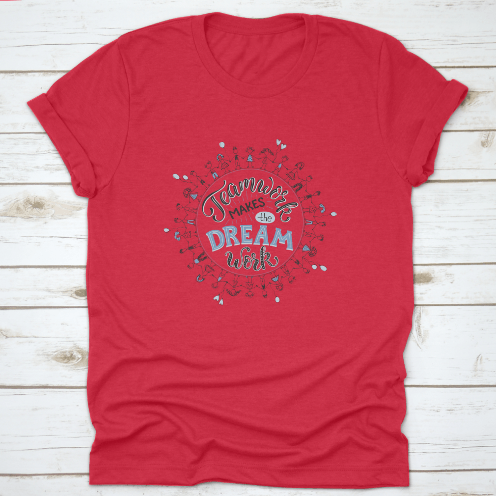A comfortable cotton shirt featuring the inspirational phrase 'Teamwork Makes The Dream Work' in a circular design, perfect for casual wear.
