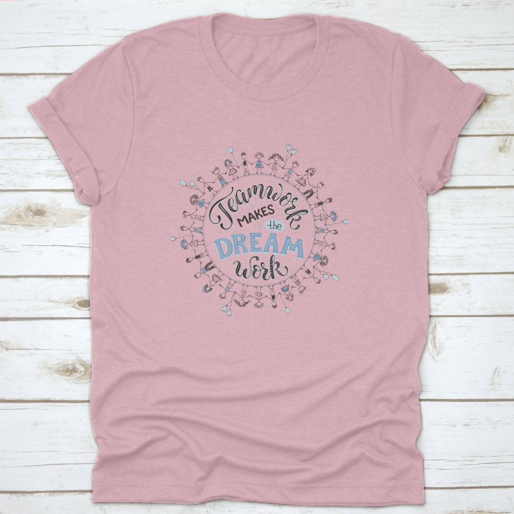 A comfortable cotton shirt featuring the inspirational phrase 'Teamwork Makes The Dream Work' in a circular design, perfect for casual wear.