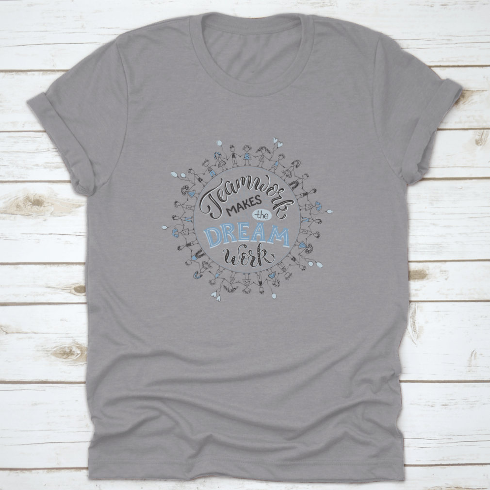A comfortable cotton shirt featuring the inspirational phrase 'Teamwork Makes The Dream Work' in a circular design, perfect for casual wear.