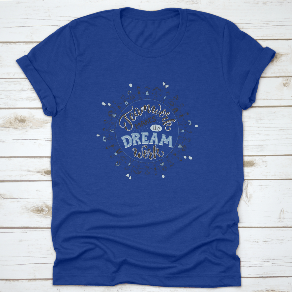 A comfortable cotton shirt featuring the inspirational phrase 'Teamwork Makes The Dream Work' in a circular design, perfect for casual wear.