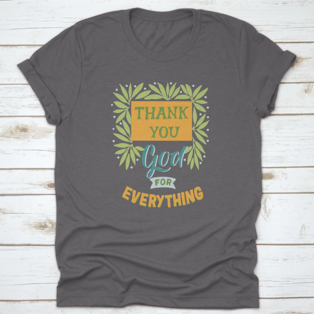Thank You God For Everything T-Shirt featuring a modern background design, made from 100% cotton for comfort.