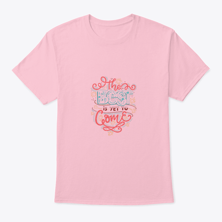 A comfortable cotton T-shirt featuring the inspirational quote 'The Best Is Yet To Come' in a stylish design, perfect for casual wear.