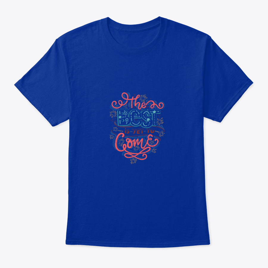 A comfortable cotton T-shirt featuring the inspirational quote 'The Best Is Yet To Come' in a stylish design, perfect for casual wear.