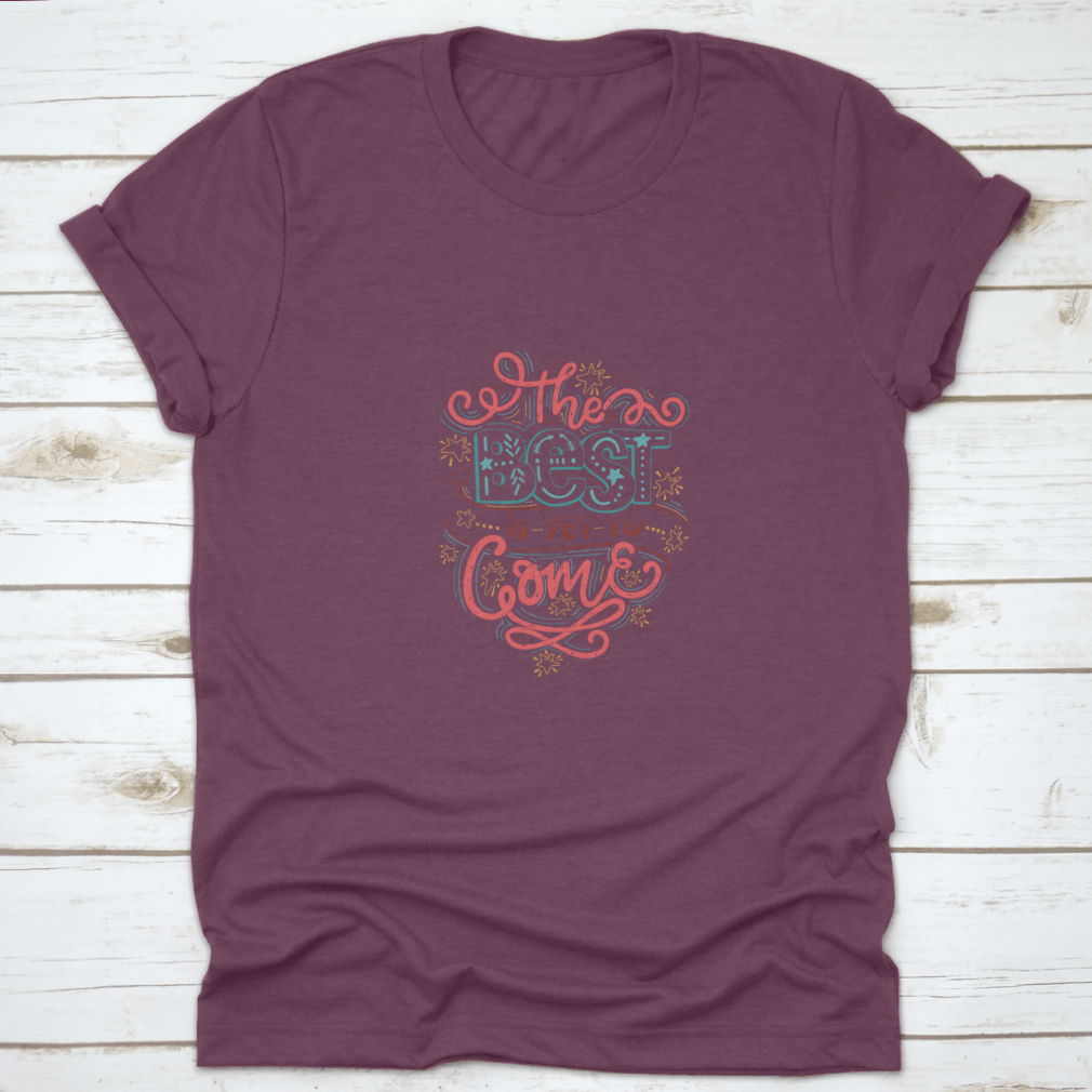 A comfortable cotton T-shirt featuring the inspirational quote 'The Best Is Yet To Come' in a stylish design, perfect for casual wear.