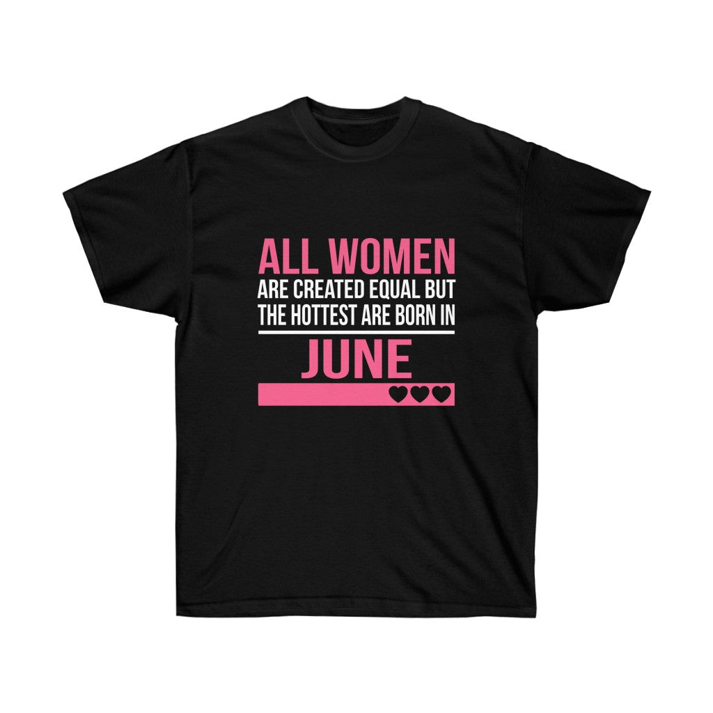 A stylish unisex T-shirt featuring the phrase 'Hottest Girl are Born in June' in vibrant vinyl print, made from 100% soft cotton.