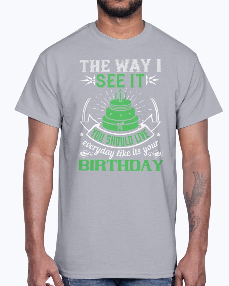 A stylish cotton tee featuring the phrase 'Live Every Day Like It's Your Birthday' in a vibrant color, showcasing its classic fit and comfortable fabric.
