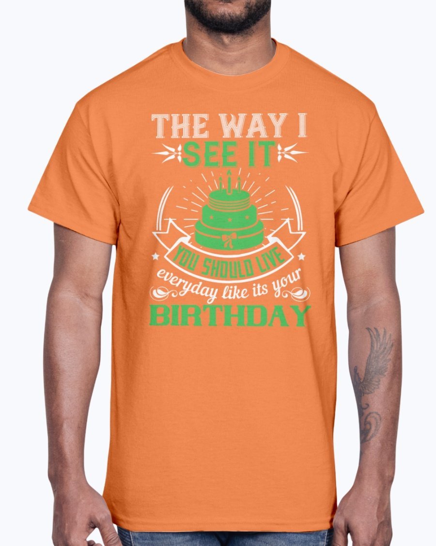 A stylish cotton tee featuring the phrase 'Live Every Day Like It's Your Birthday' in a vibrant color, showcasing its classic fit and comfortable fabric.