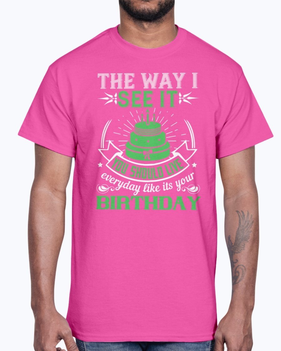 A stylish cotton tee featuring the phrase 'Live Every Day Like It's Your Birthday' in a vibrant color, showcasing its classic fit and comfortable fabric.