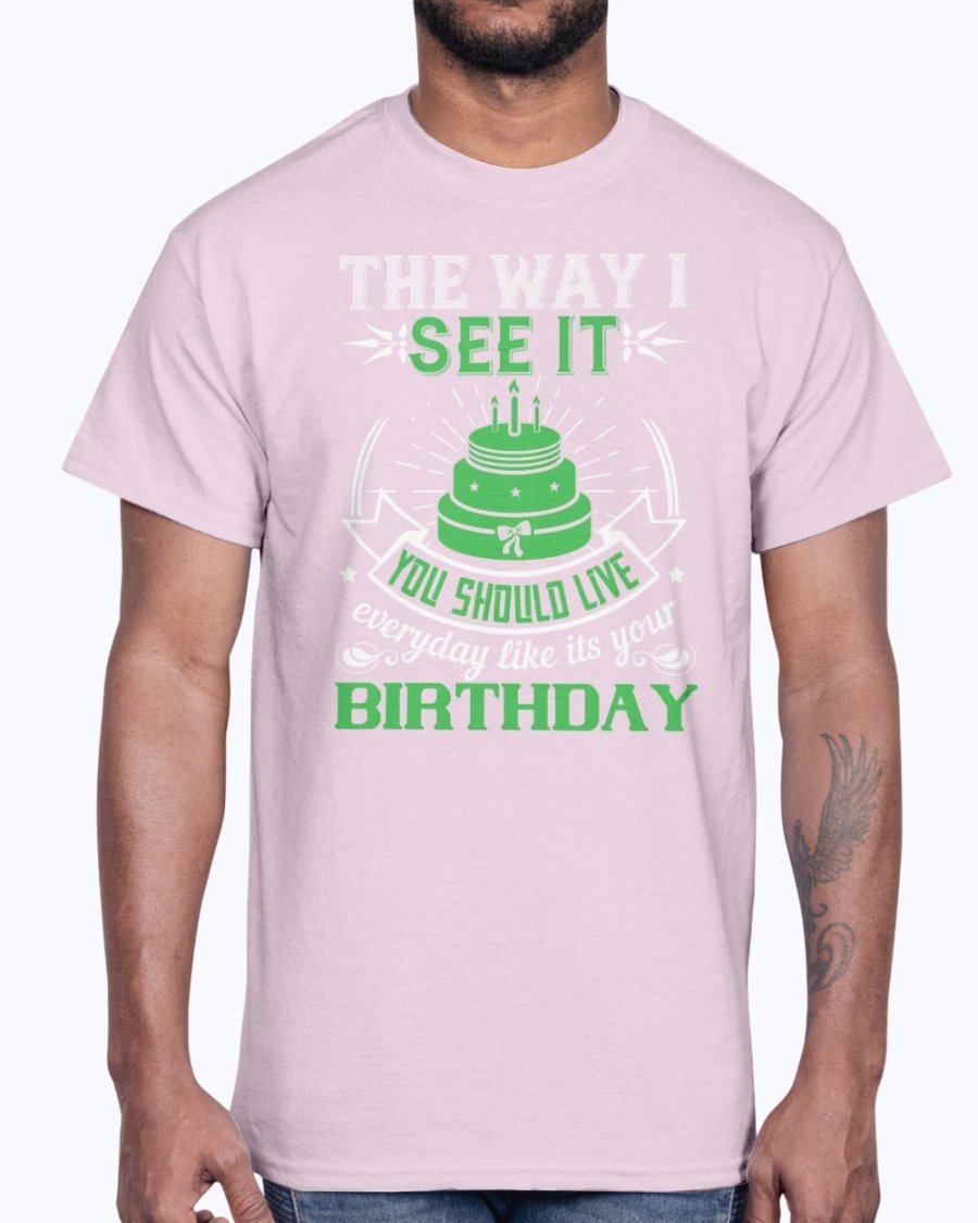 A stylish cotton tee featuring the phrase 'Live Every Day Like It's Your Birthday' in a vibrant color, showcasing its classic fit and comfortable fabric.