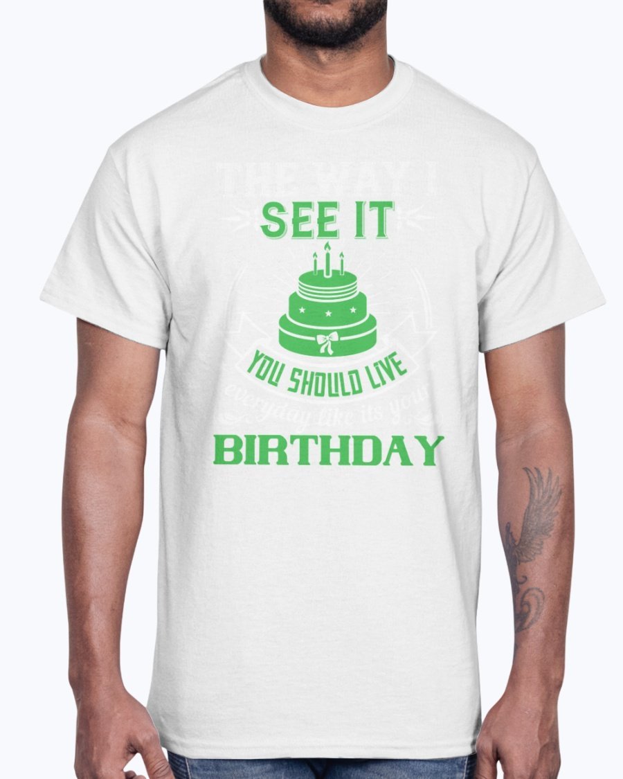 A stylish cotton tee featuring the phrase 'Live Every Day Like It's Your Birthday' in a vibrant color, showcasing its classic fit and comfortable fabric.