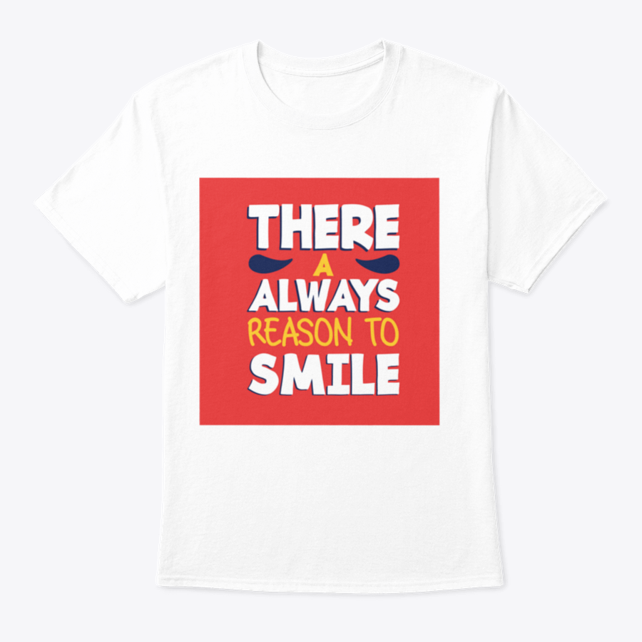 A stylish 'There A Always Reason To Smile' T-Shirt made from 100% cotton, featuring a classic fit and a positive message.
