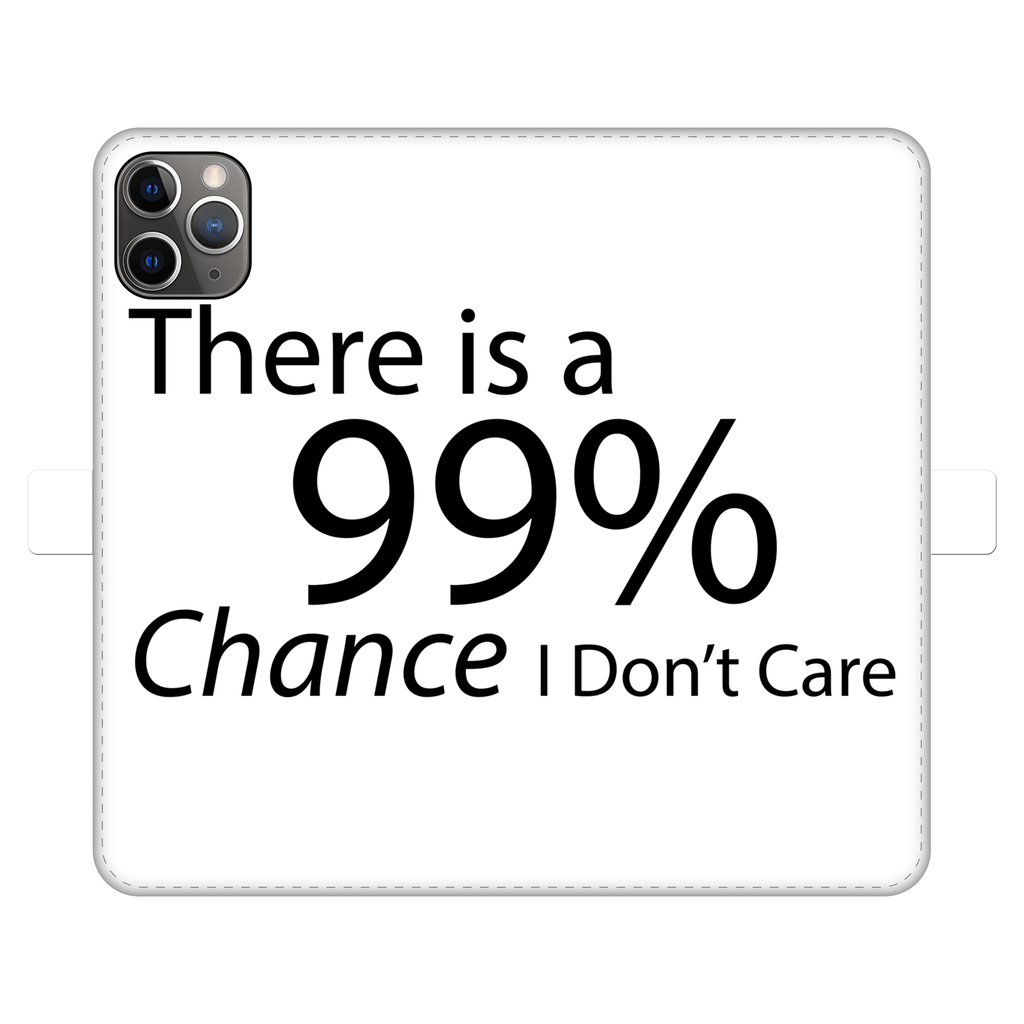 Stylish fully printed wallet case with 'There is a 99% Chance I Don't Care' text, featuring a white exterior and black phone holder.