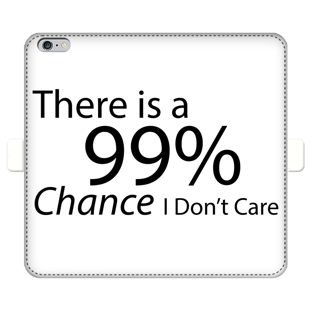 Stylish fully printed wallet case with 'There is a 99% Chance I Don't Care' text, featuring a white exterior and black phone holder.