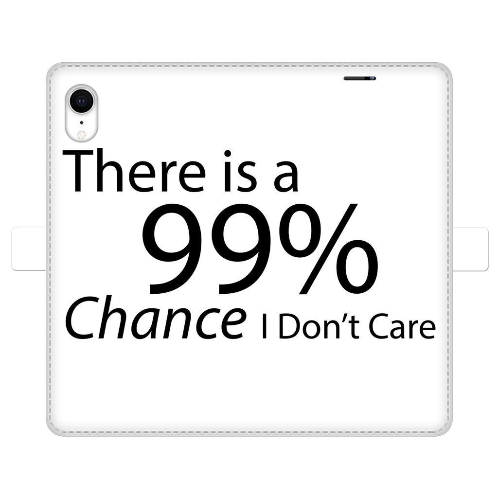Stylish fully printed wallet case with 'There is a 99% Chance I Don't Care' text, featuring a white exterior and black phone holder.