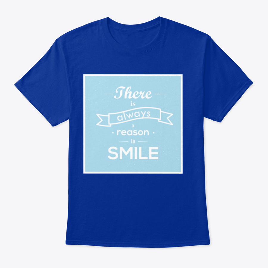 A motivational typography t-shirt featuring the phrase 'There Is Always Reason To Smile' in a stylish design, made from soft cotton fabric.