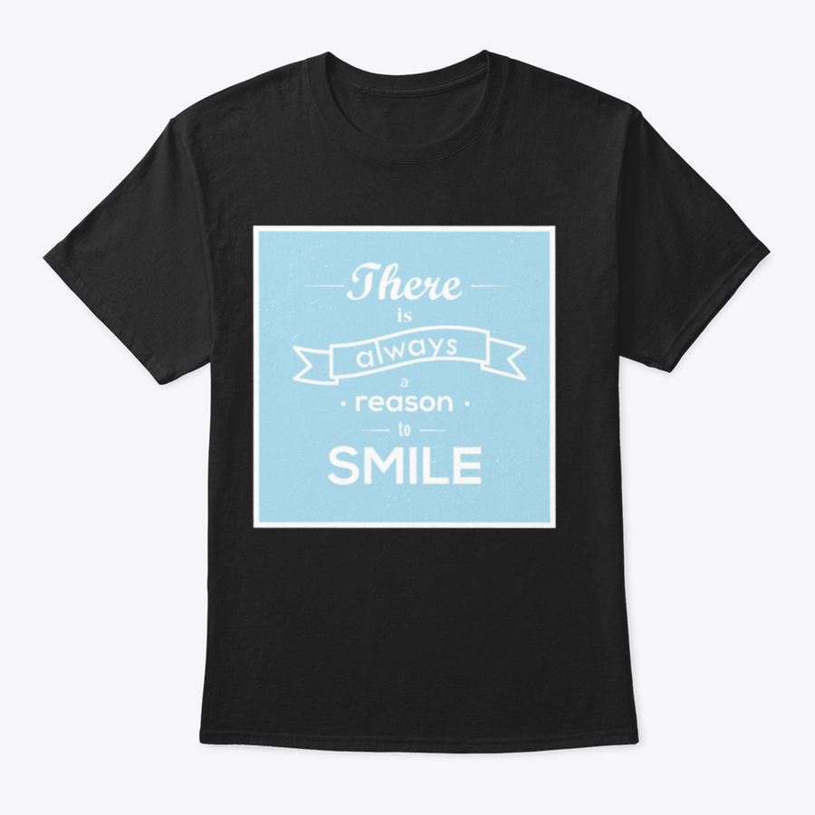 A motivational typography t-shirt featuring the phrase 'There Is Always Reason To Smile' in a stylish design, made from soft cotton fabric.