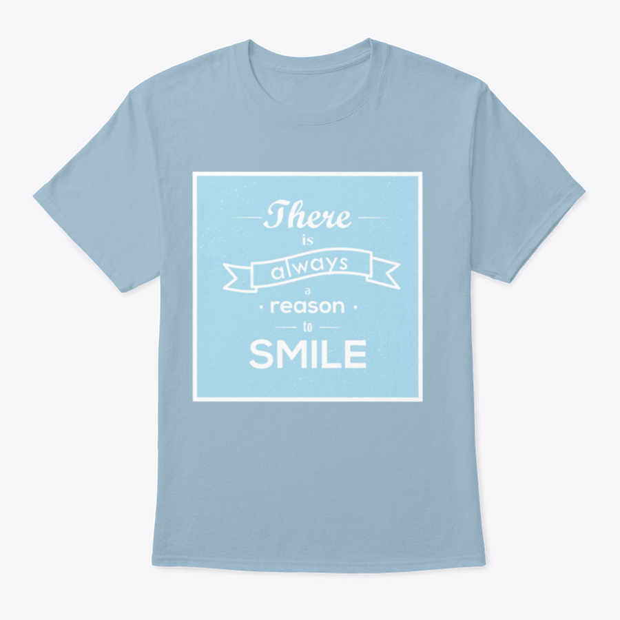 A motivational typography t-shirt featuring the phrase 'There Is Always Reason To Smile' in a stylish design, made from soft cotton fabric.