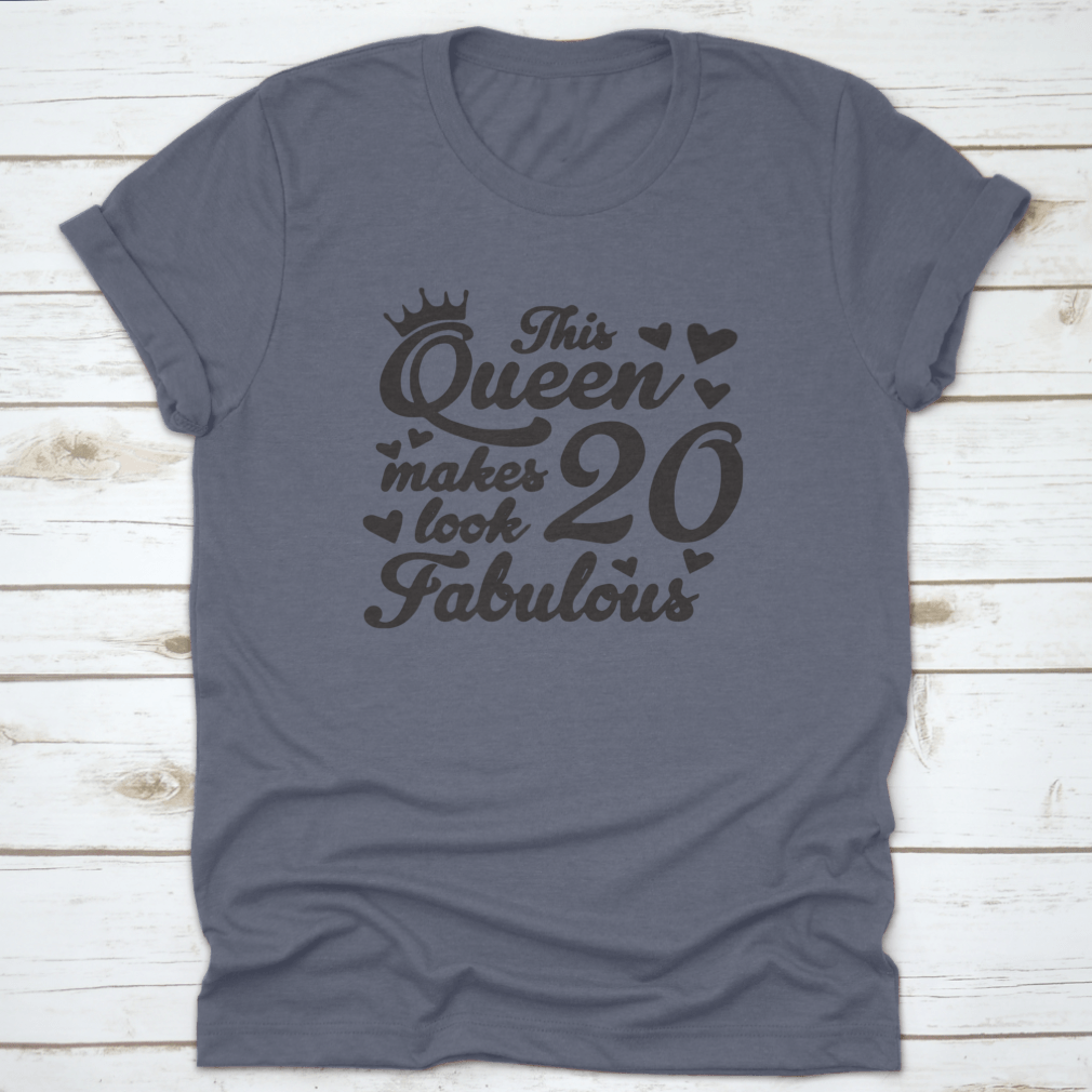 A stylish cotton t-shirt featuring the quote 'This Queen Makes 20 Look Fabulous', perfect for celebrating a 20th birthday.