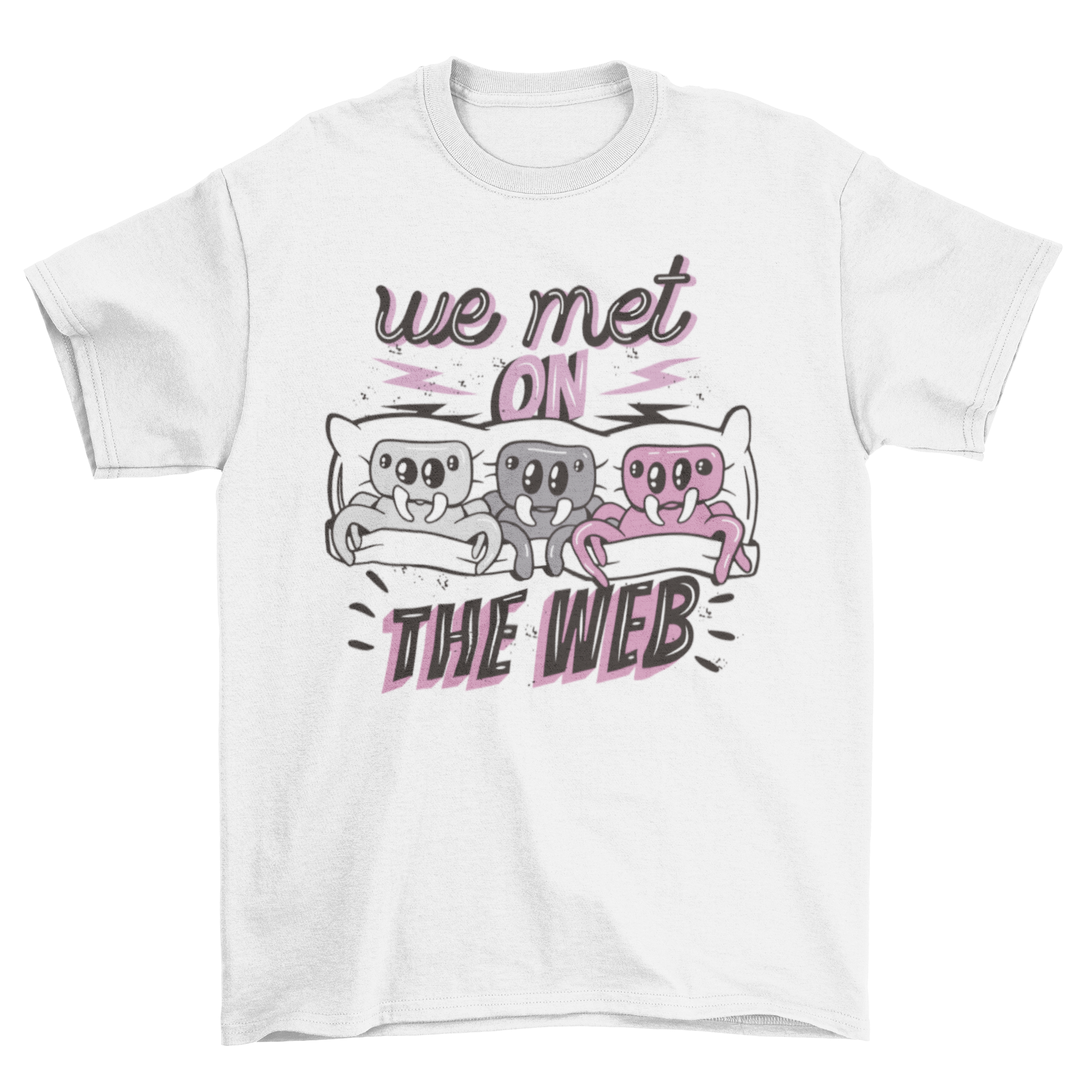 A playful t-shirt featuring three cute spiders in bed with the quote 'We met on the web'.