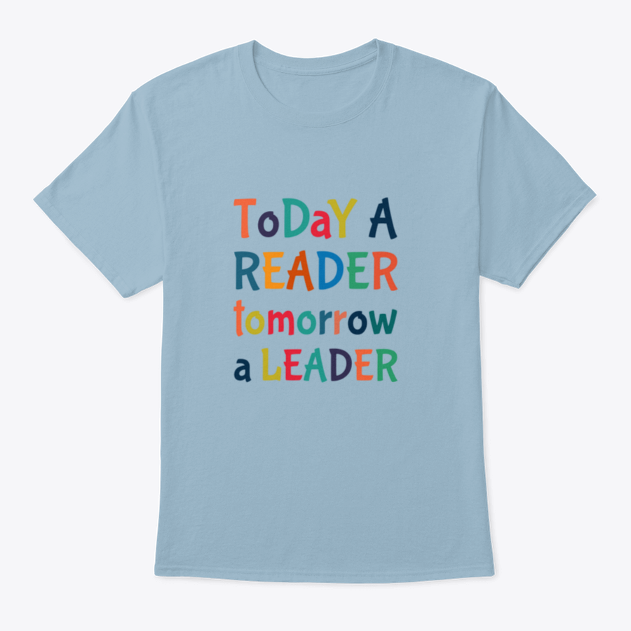 A comfortable Today A Reader, Tomorrow A Leader T-Shirt in various colors, showcasing its classic fit and inspirational design.