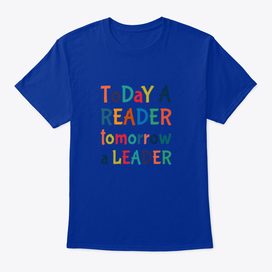 A comfortable Today A Reader, Tomorrow A Leader T-Shirt in various colors, showcasing its classic fit and inspirational design.