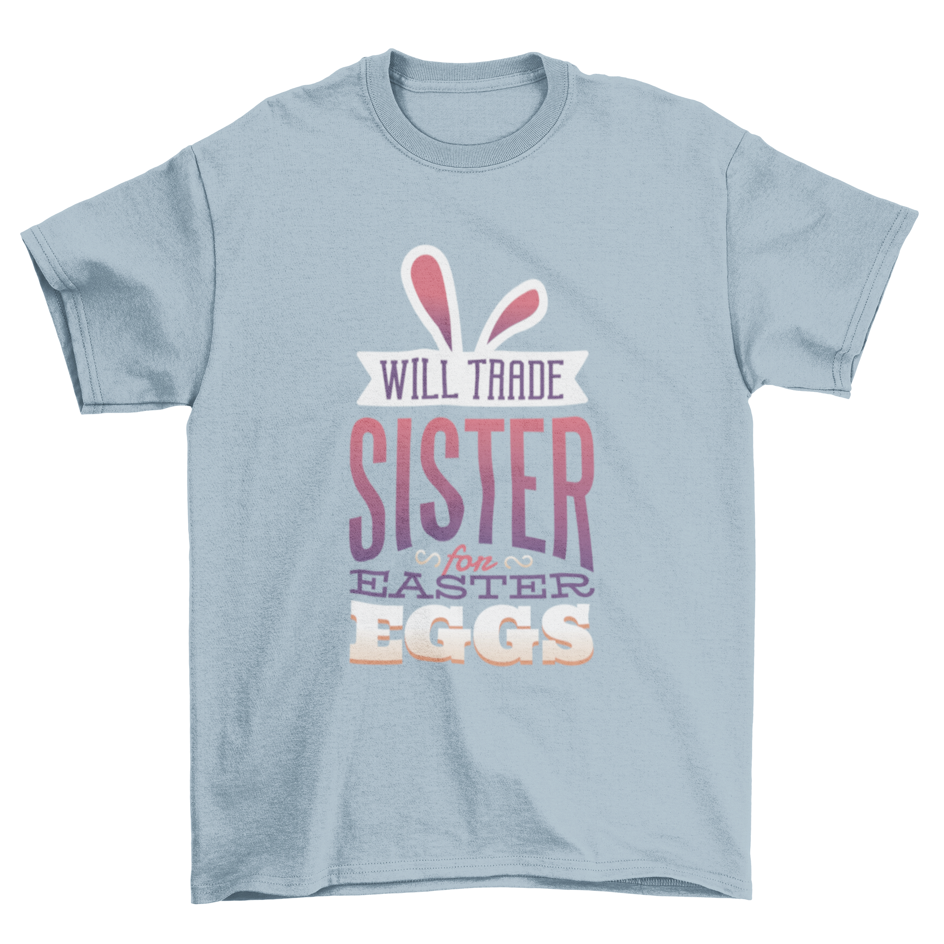 Trade Sister for Eggs T-Shirt featuring humorous text and bunny ears design, perfect for Easter celebrations.