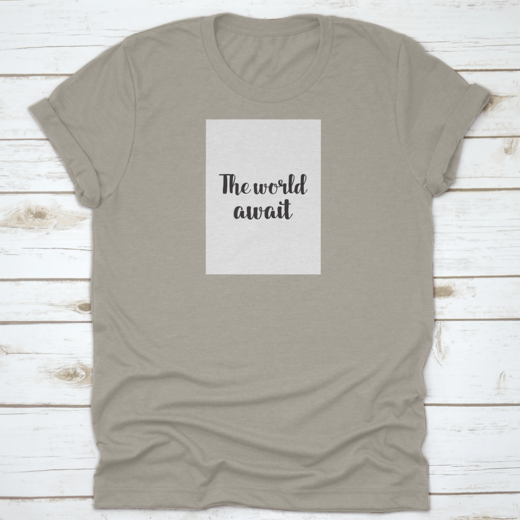 A stylish cotton t-shirt featuring motivational quotes for travel inspiration, perfect for casual wear.