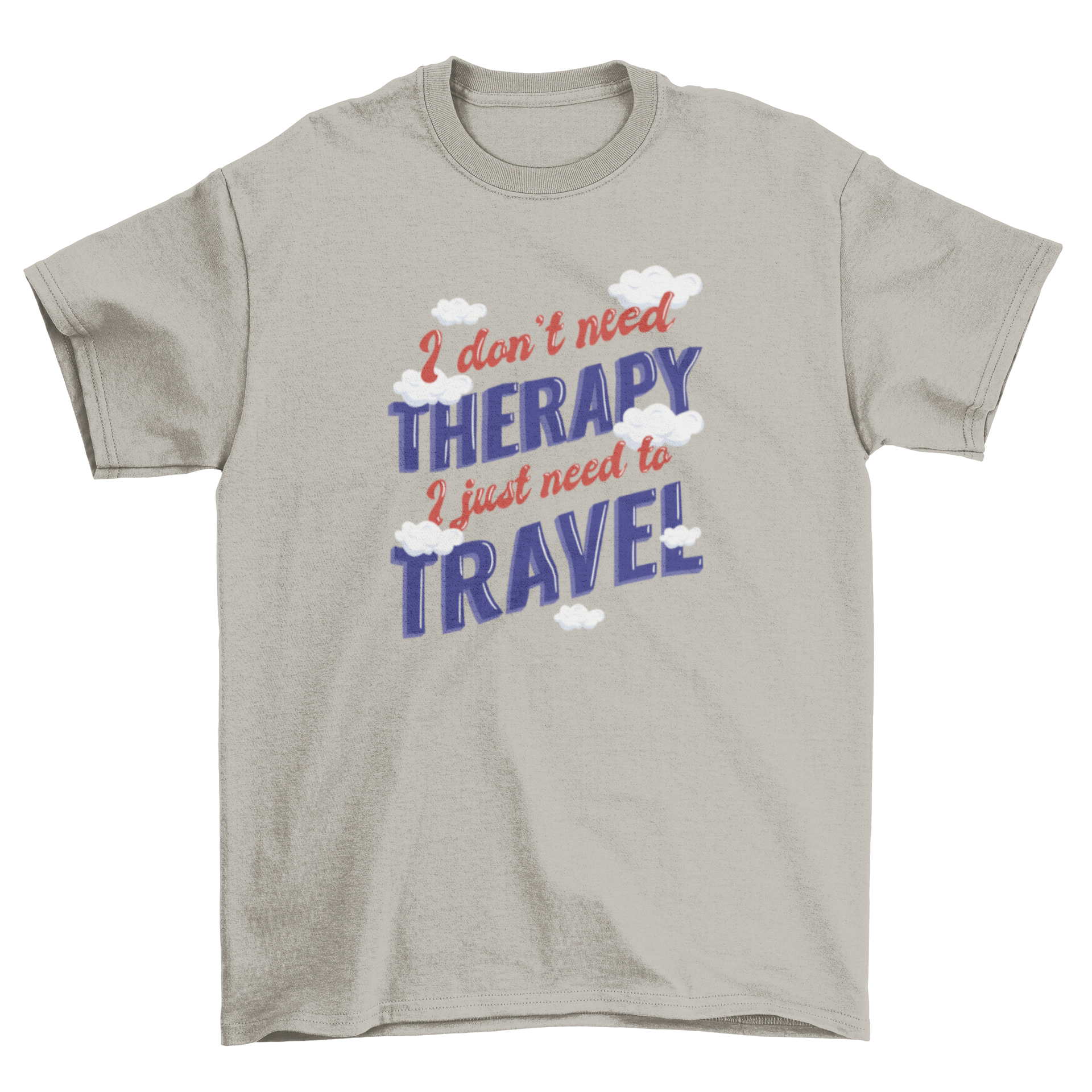 Travel quote lettering t-shirt design featuring the phrase 'need therapy, I just need to travel' in stylish typography.