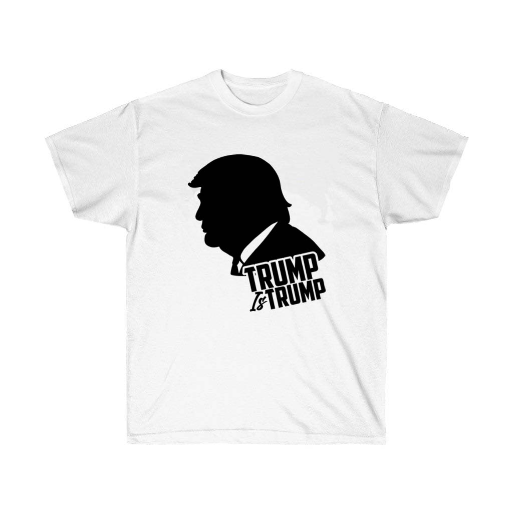 Trump is Trump Political T-Shirt made from 100% soft cotton, featuring a unisex design and retail fit, perfect for casual wear.