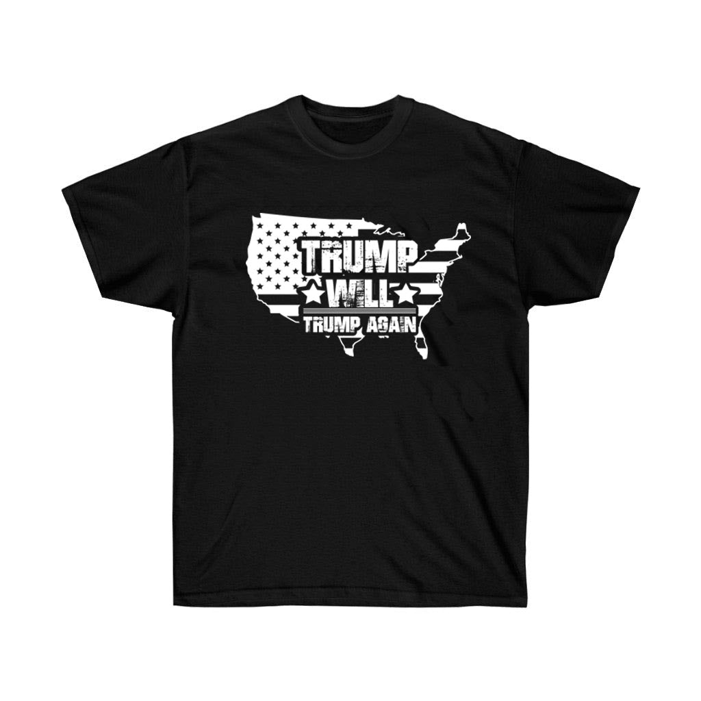 Black t-shirt featuring the phrase 'Trump Will Trump Again' in bold vinyl print, made from 100% soft cotton.