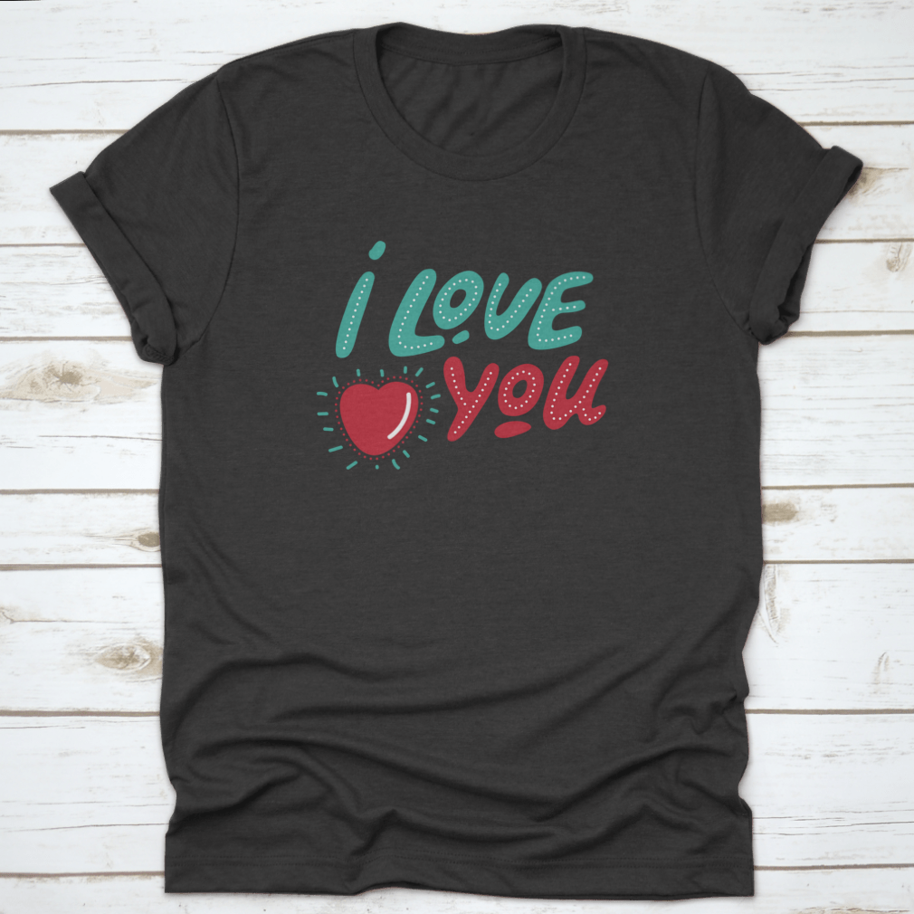 Valentine's Day apparel featuring hand-drawn lettering 'I Love You' on a soft cotton fabric, perfect for expressing love.