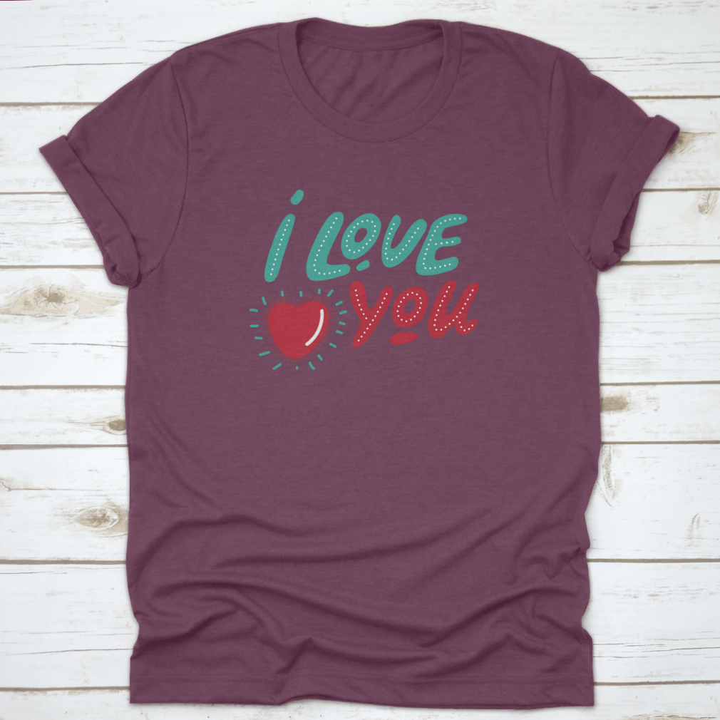 Valentine's Day apparel featuring hand-drawn lettering 'I Love You' on a soft cotton fabric, perfect for expressing love.