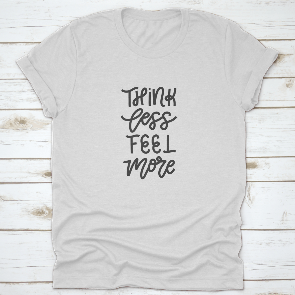 Vector hand drawn shirt featuring the motivational quote 'Think Less' on a soft cotton fabric, showcasing a classic fit and durable construction.