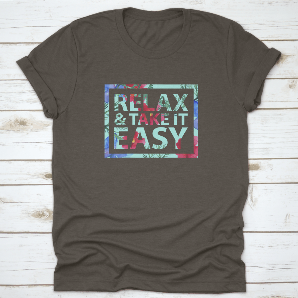 Vector Inspirational Quote T-Shirt featuring 'Relax And Take It Easy' design, made from soft cotton fabric.