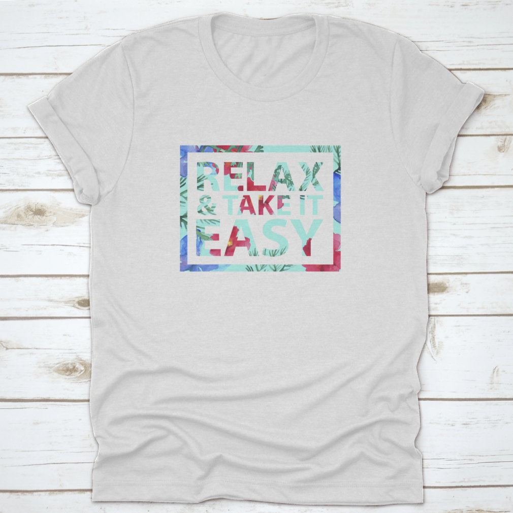 Vector Inspirational Quote T-Shirt featuring 'Relax And Take It Easy' design, made from soft cotton fabric.